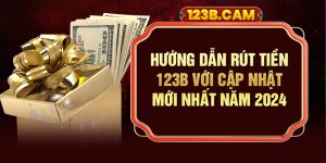 hướng dẫn rút tiền 123b